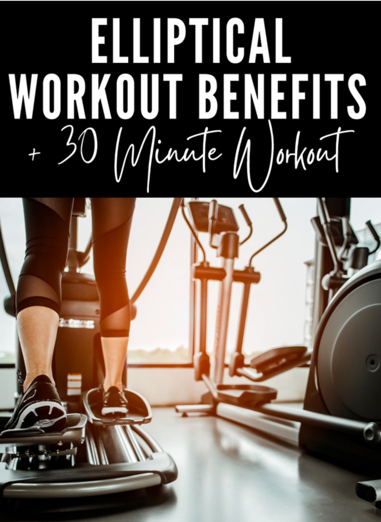 Elliptical Workout Benefits And A 30 Minute Elliptical Workout Holly Roser Fitness