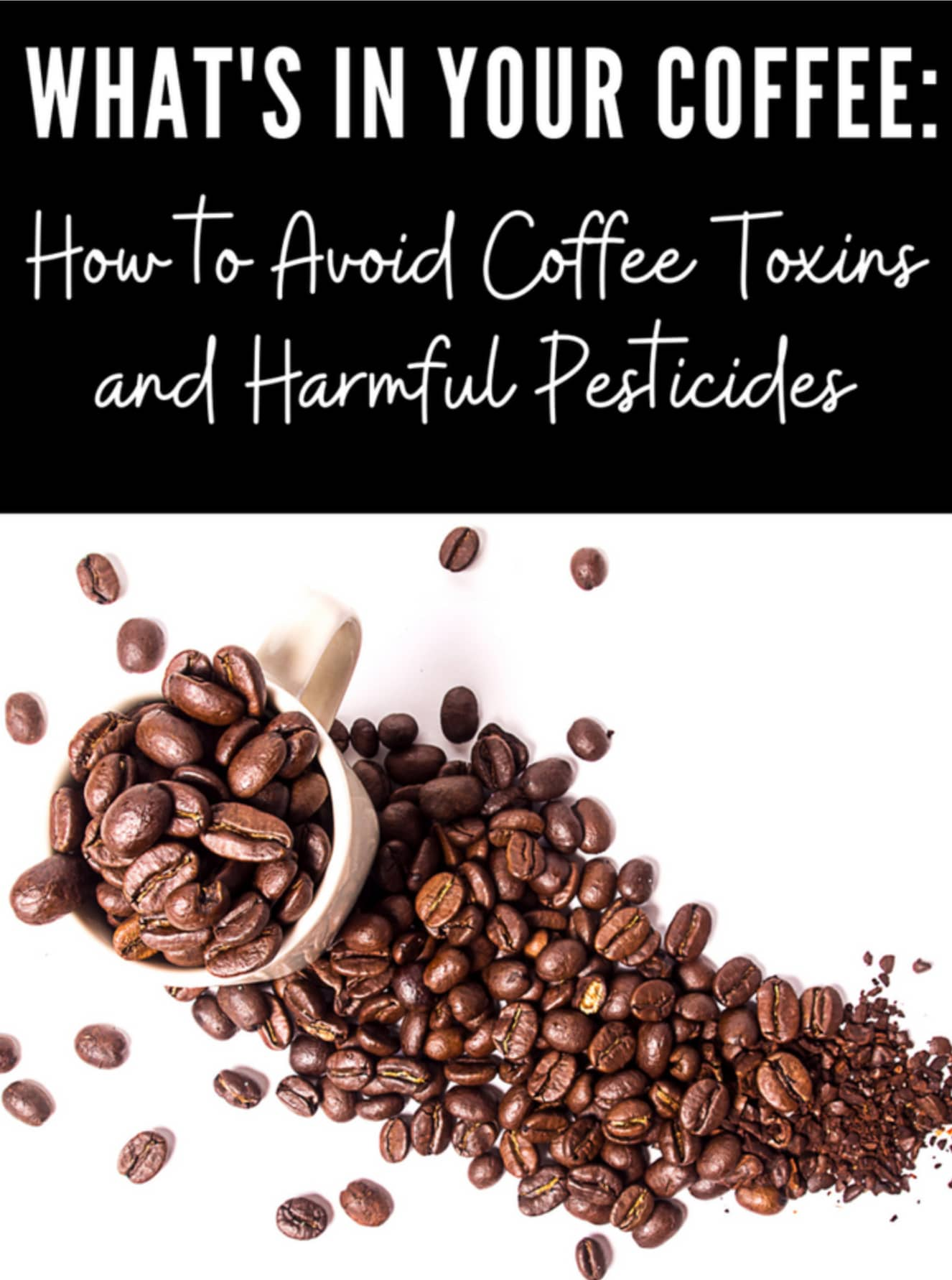 https://www.hollyroser.com/wp-content/uploads/2021/01/whats-in-your-coffee-how-to-avoid-coffee-toxins-and-harmful-pesticides-tips-from-holly-roser-fitness.jpg